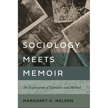 Sociology Meets Memoir: An Exploration of Narrative and Method