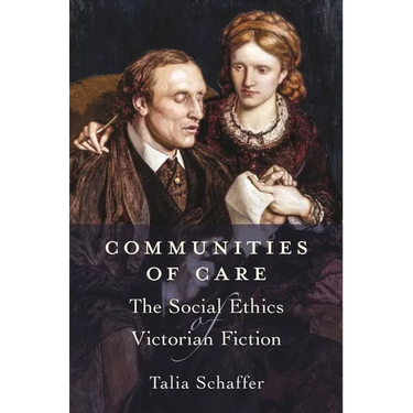 Communities of Care: The Social Ethics of Victorian Fiction