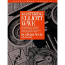 Mastering Elliott Wave: Presenting the Neely Method: The First Scientific, Objective Approach to Market Forecasting with the Elliott Wave Theory