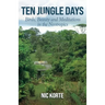 Ten Jungle Days: Birds, Beauty and Meditations in the Neotropics