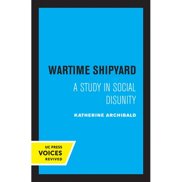 Wartime Shipyard: A Study in Social Disunity