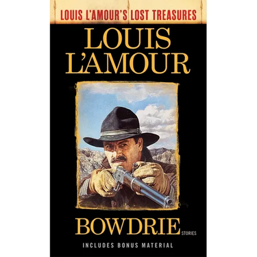 Bowdrie (Louis L'Amour's Lost Treasures): Bowdrie (Louis L'Amour's Lost Treasures): Stories