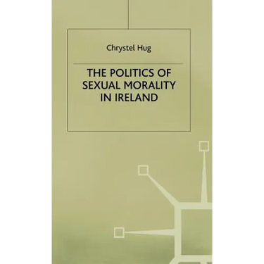 The Politics of Sexual Morality in Ireland