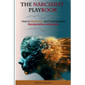 The Narcissist's Playbook: How to Neutralize and Outmaneuver Manipulative Individuals