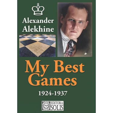 My Best Games - 1924-1937