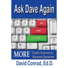 Ask Dave Again: MORE Usable Answers to Business Questions