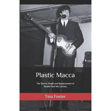 Plastic Macca: The Secret Death and Replacement of Beatle Paul McCartney
