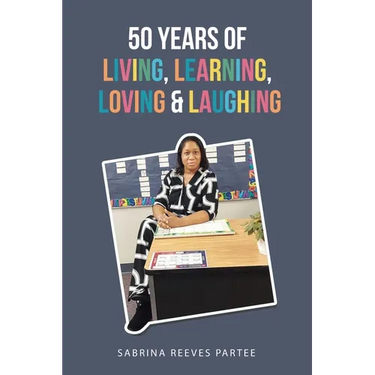 50 Years of Living, Learning, Loving & Laughing