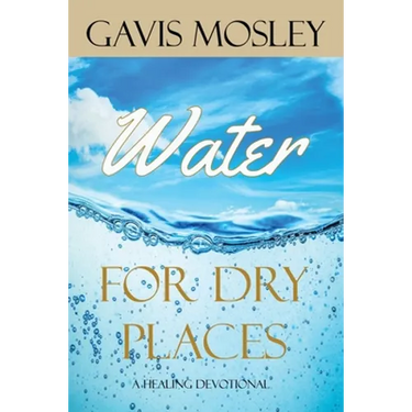 Water for Dry Places: A Healing Devotional