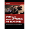Deleuze and the Gynesis of Horror: From Monstrous Births to the Birth of the Monster