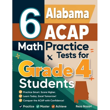 6 Alabama ACAP Grade 4 Math Practice Tests: A Complete Guide to Building Math Mastery and Excelling on the Alabama ACAP Test