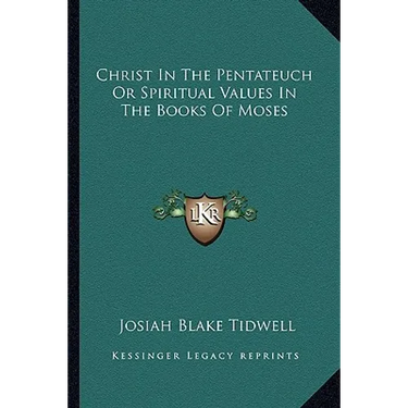 Christ In The Pentateuch Or Spiritual Values In The Books Of Moses
