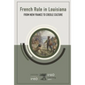 French Rule in Louisiana: From New France to Creole Culture