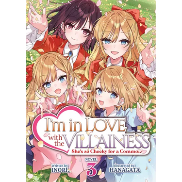 I'm in Love with the Villainess: She's So Cheeky for a Commoner (Light Novel) Vol. 3