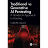 Traditional vs Generative AI Pentesting: A Hands-On Approach to Hacking