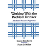 Working with the Problem Drinker: A Solutionfocused Approach