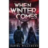 When Winter Comes: An Apocalyptic Horror Thriller (Collected Edition)
