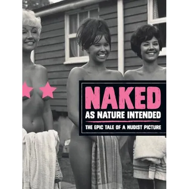 Naked as Nature Intended: The Epic Tale of a Nudist Picture