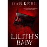 Lilith's Baby: 'Kerr's writerly gifts are impressive' JOYCE CAROL OATES