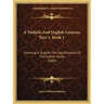 A Turkish And English Lexicon, Part 1, Book 1: Showing In English The Significations Of The Turkish Terms (1884)