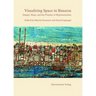 Visualizing Space in Banaras: Images, Maps, and the Practice of Representation