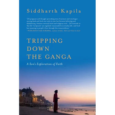 Tripping Down The Ganga: A Son's Exploration of Faith