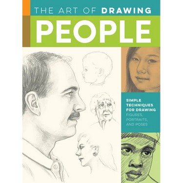 Art of Drawing People: Simple Techniques for Drawing Figures, Portraits, and Poses