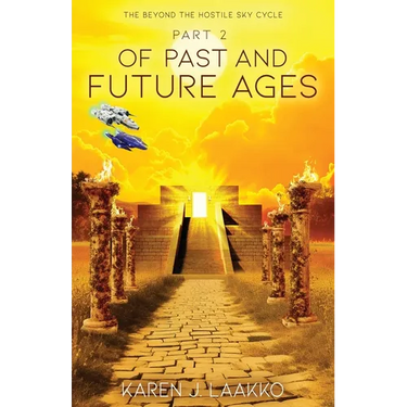 The Beyond the Hostile Sky Cycle Part 2: Of Past and Future Ages