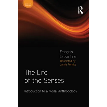 The Life of the Senses: Introduction to a Modal Anthropology
