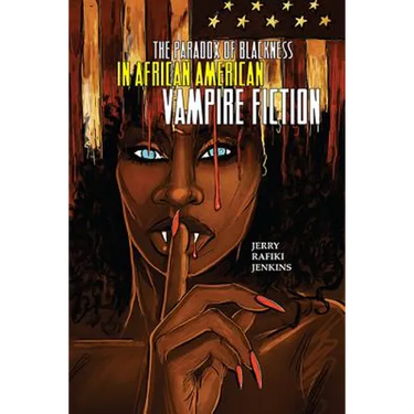 The Paradox of Blackness in African American Vampire Fiction