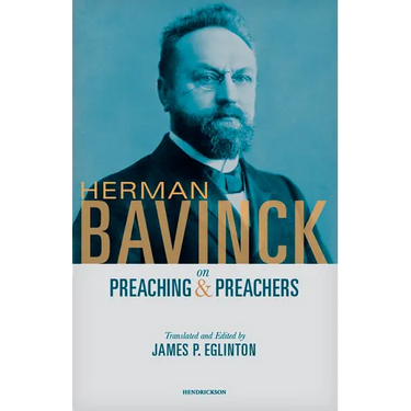 Herman Bavinck on Preaching and Preachers