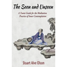 The Seen and Unseen: A Taoist Guide for the Meditation 
Practice of Inner Contemplation