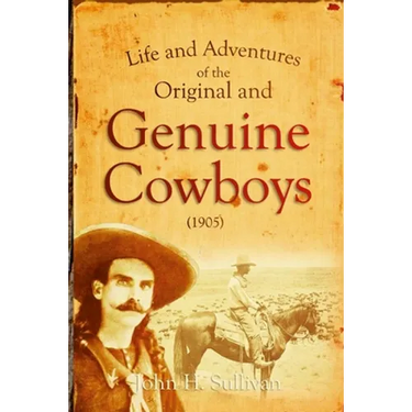 Life and Adventures of the Original and Genuine Cowboys