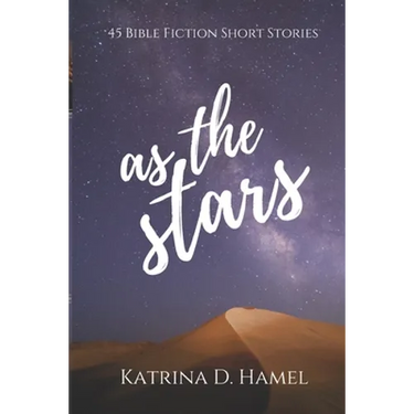 As the Stars: 45 Bible Fiction Short Stories
