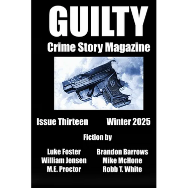 Guilty Crime Story Magazine: Issue 13 - Winter 2025
