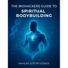 The Biohackers Guide to Spiritual Bodybuilding