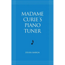 Madame Curie's Piano Tuner