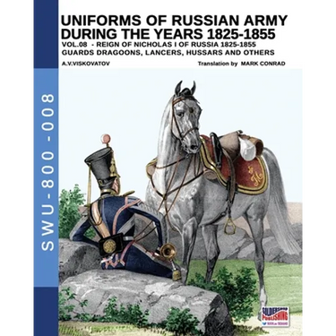 Uniforms of Russian army during the years 1825-1855 - Vol. 8: Guards dragoons, lancers, ussars and others