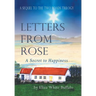 Letters From Rose: A Secret to Happiness