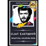 Clint Eastwood Beautiful Coloring Book: Stress Relieving Adult Coloring Book for All Ages