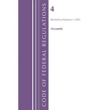 Code of Federal Regulations, Title 04 Accounts, Revised as of January 1, 2025