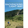 Backpacking the Light Way: Comfortable, Efficient, Smart
