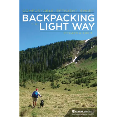Backpacking the Light Way: Comfortable, Efficient, Smart