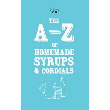 A-Z of Homemade Syrups and Cordials