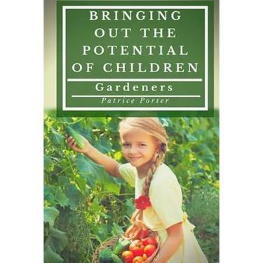 Bringing Out the Potential of Children. Gardeners