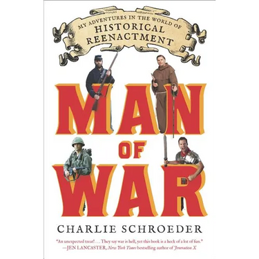 Man of War: My Adventures in the World of Historical Reenactment