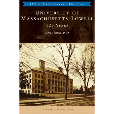University of Massachusetts Lowell: 125 Years