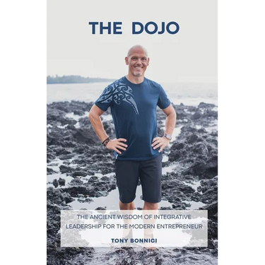The Dojo: The Ancient Wisdom of Integrative Leadership for the Modern Entrepreneur
