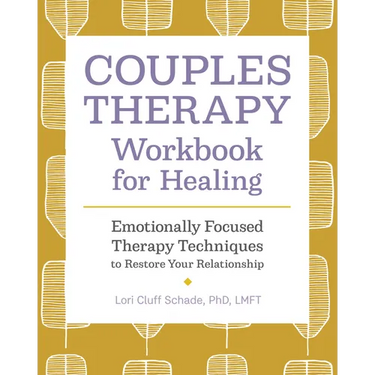 Couples Therapy Workbook for Healing: Emotionally Focused Therapy Techniques to Restore Your Relationship