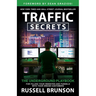 Traffic Secrets: The Underground Playbook for Filling Your Websites and Funnels with Your Dream Customers